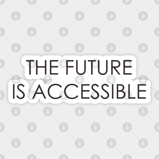 The Future is Accessible Sticker by Oyeplot